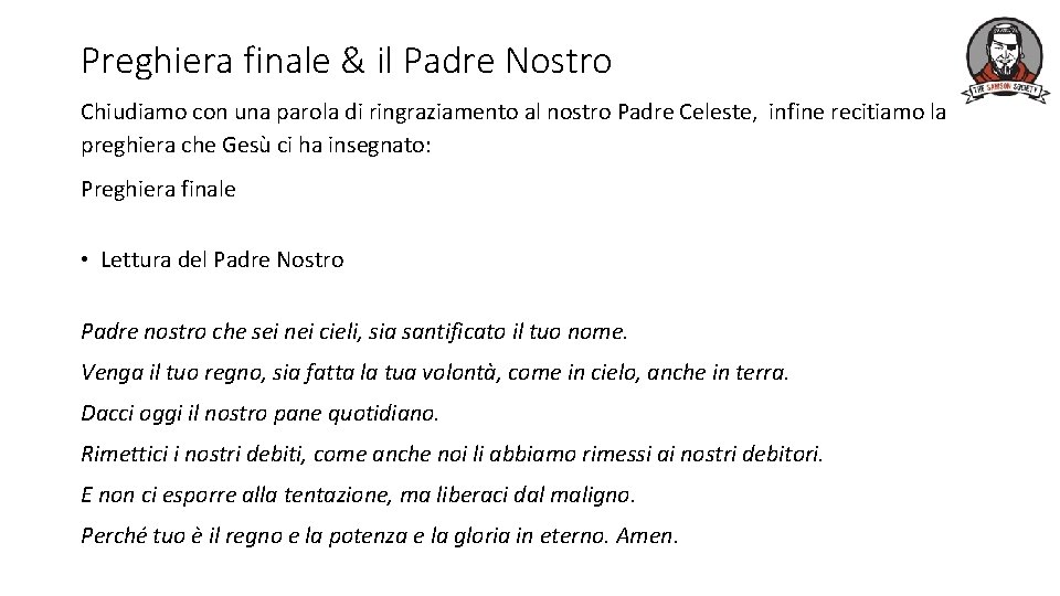 Preghiera finale & il Padre Nostro Chiudiamo con una parola di ringraziamento al nostro