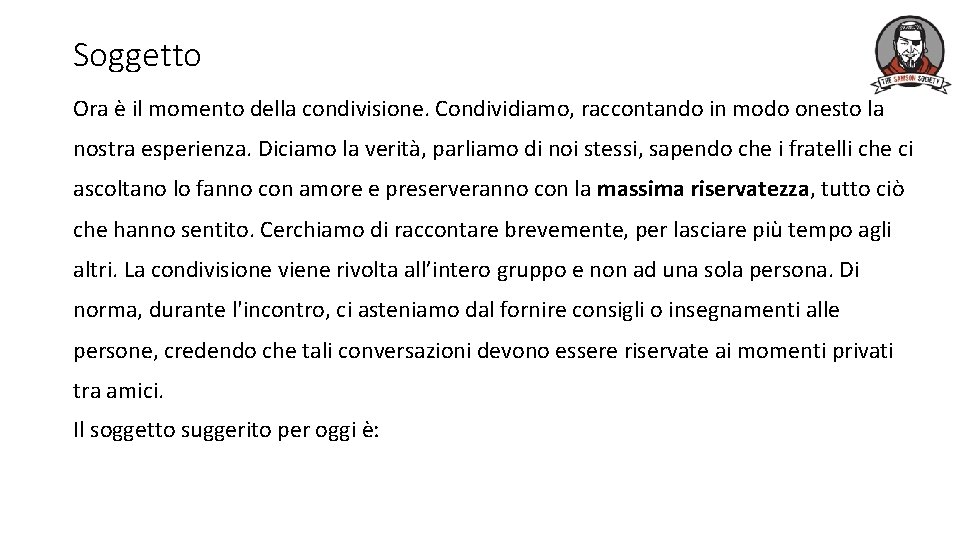 Soggetto Ora è il momento della condivisione. Condividiamo, raccontando in modo onesto la nostra