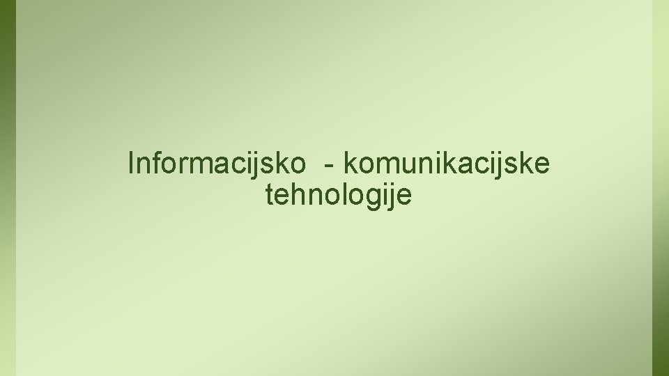 Informacijsko - komunikacijske tehnologije 