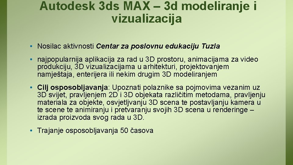 Autodesk 3 ds MAX – 3 d modeliranje i vizualizacija • Nosilac aktivnosti Centar