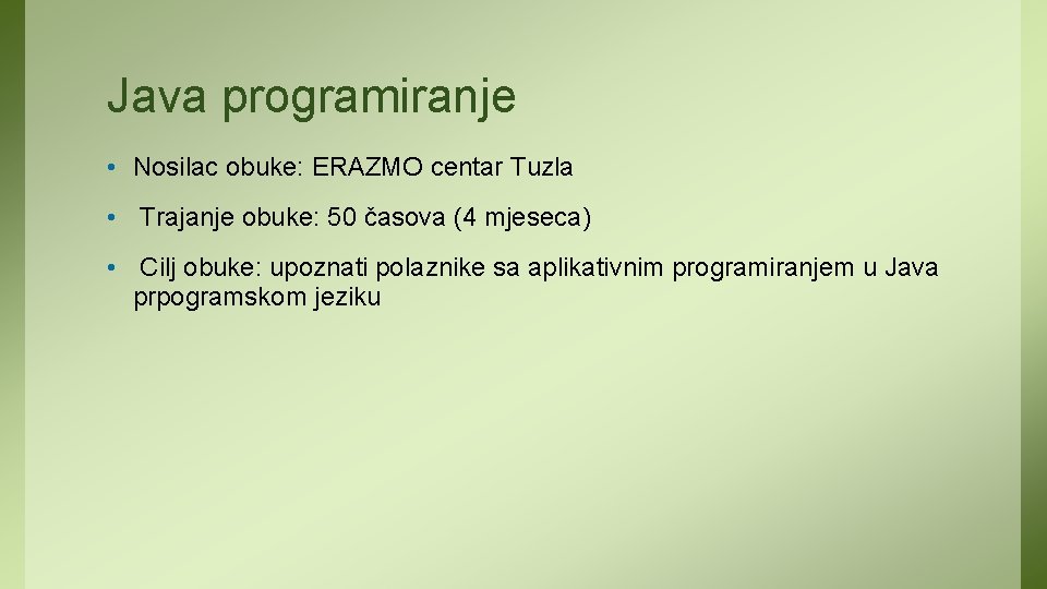 Java programiranje • Nosilac obuke: ERAZMO centar Tuzla • Trajanje obuke: 50 časova (4