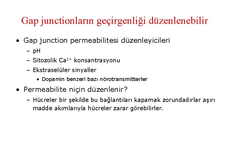 Gap junctionların geçirgenliği düzenlenebilir • Gap junction permeabilitesi düzenleyicileri – p. H – Sitozolik
