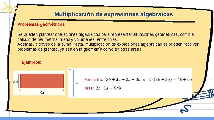 Multiplicación de expresiones algebraicas Problemas geométricos Se pueden plantear operaciones algebraicas para representar situaciones