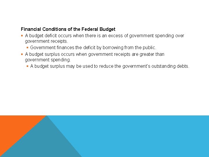 THE FEDERAL GOVERNMENT Financial Conditions of the Federal Budget § A budget deficit occurs