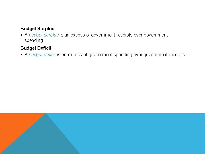 THE FEDERAL GOVERNMENT Budget Surplus § A budget surplus is an excess of government