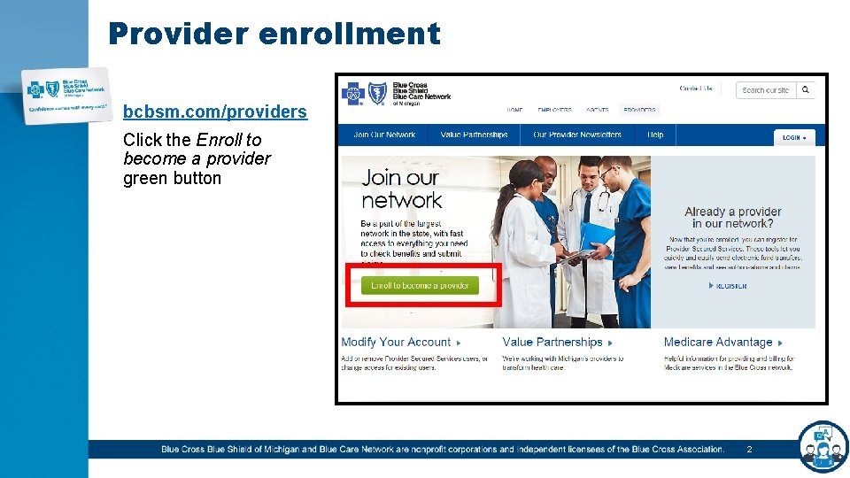 Provider enrollment bcbsm. com/providers Click the Enroll to become a provider green button 2