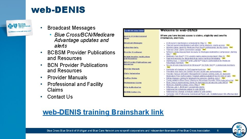web-DENIS • Broadcast Messages • Blue Cross/BCN/Medicare Advantage updates and alerts • BCBSM Provider
