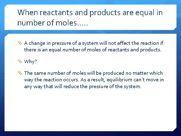 When reactants and products are equal in number of moles…. . A change in