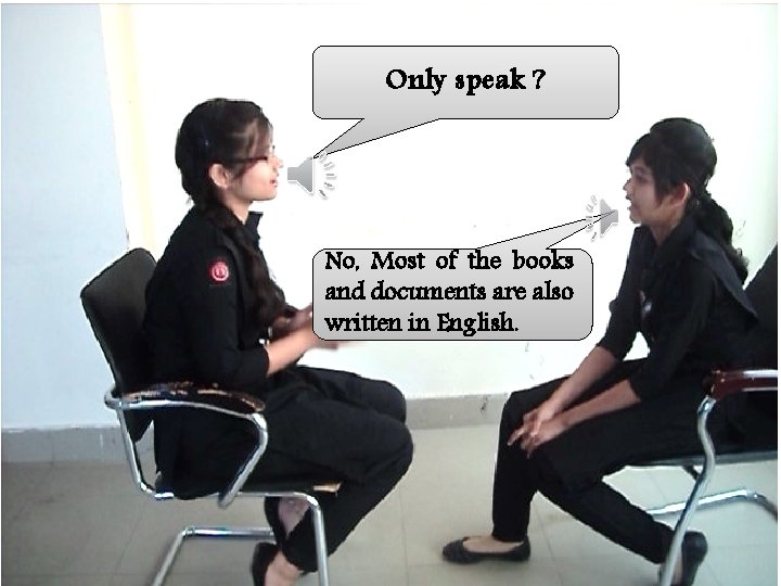 Only speak ? No, Most of the books and documents are also written in