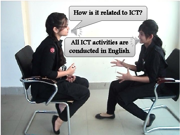 How is it related to ICT? All ICT activities are conducted in English. 