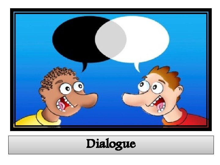 Dialogue 