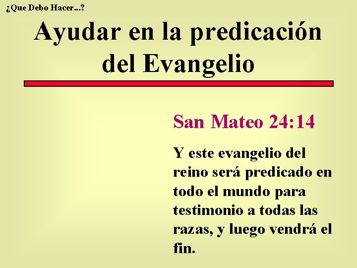 ¿Que Debo Hacer. . . ? Ayudar en la predicación del Evangelio San Mateo