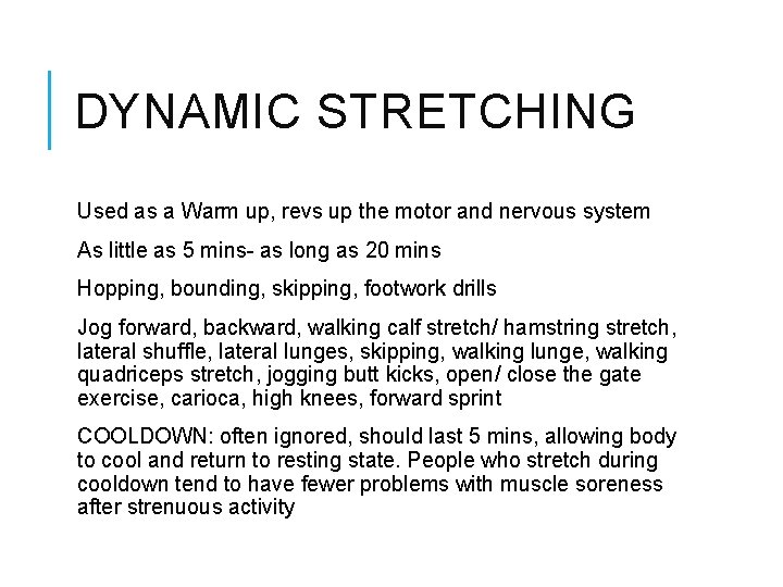 DYNAMIC STRETCHING Used as a Warm up, revs up the motor and nervous system