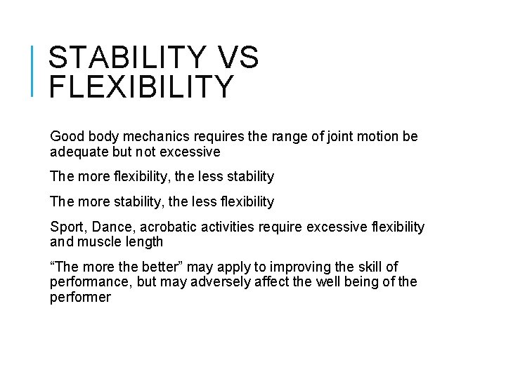 STABILITY VS FLEXIBILITY Good body mechanics requires the range of joint motion be adequate