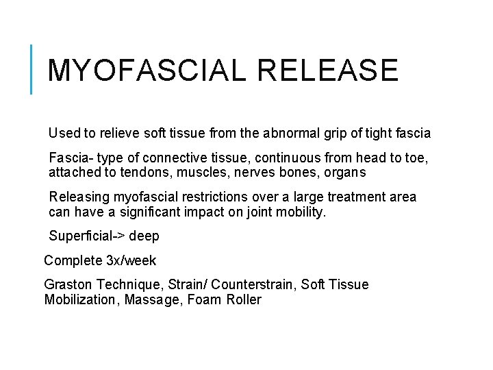 MYOFASCIAL RELEASE Used to relieve soft tissue from the abnormal grip of tight fascia