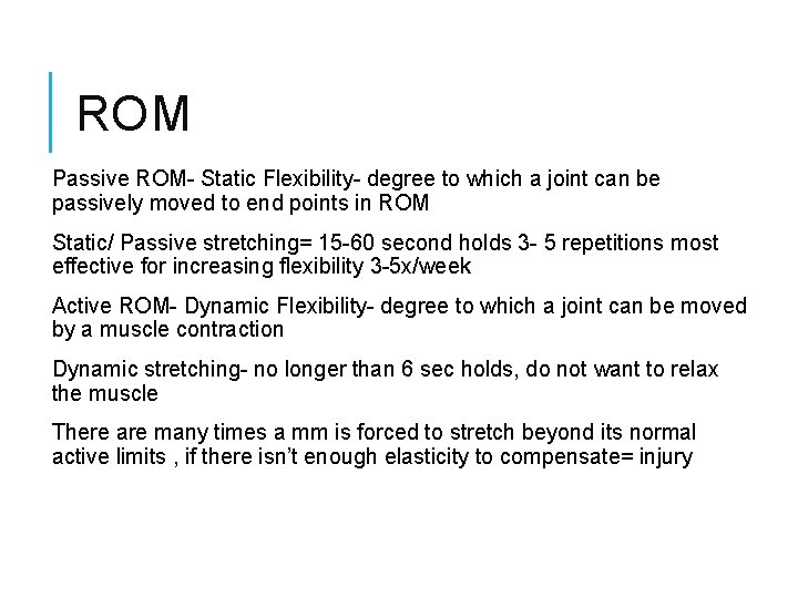 ROM Passive ROM- Static Flexibility- degree to which a joint can be passively moved