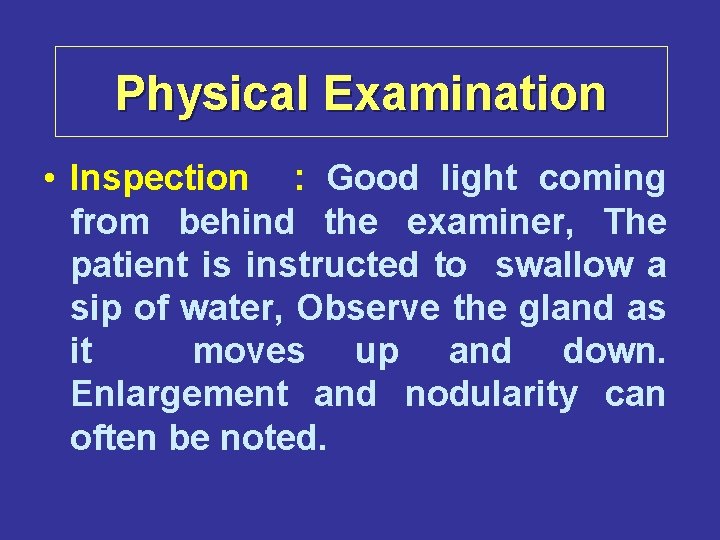 Physical Examination • Inspection : Good light coming from behind the examiner, The patient