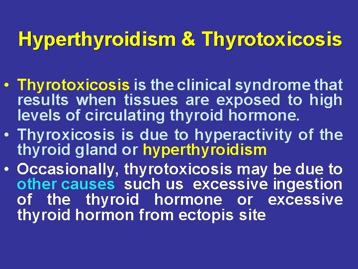 Hyperthyroidism & Thyrotoxicosis • Thyrotoxicosis is the clinical syndrome that results when tissues are