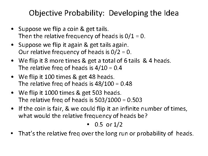 Objective Probability: Developing the Idea • Suppose we flip a coin & get tails.