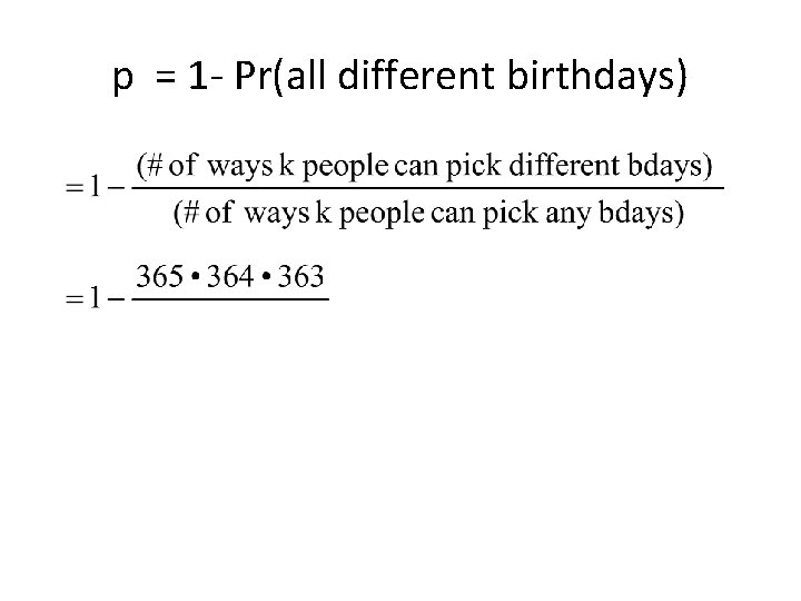 p = 1 - Pr(all different birthdays) 