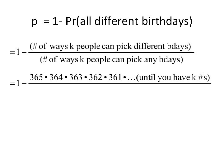 p = 1 - Pr(all different birthdays) 