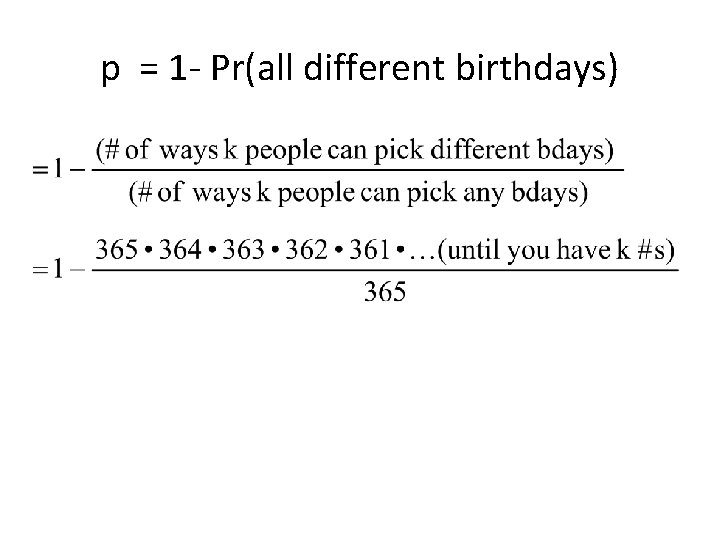 p = 1 - Pr(all different birthdays) 