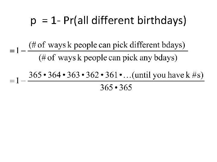 p = 1 - Pr(all different birthdays) 