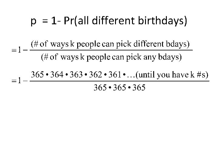 p = 1 - Pr(all different birthdays) 