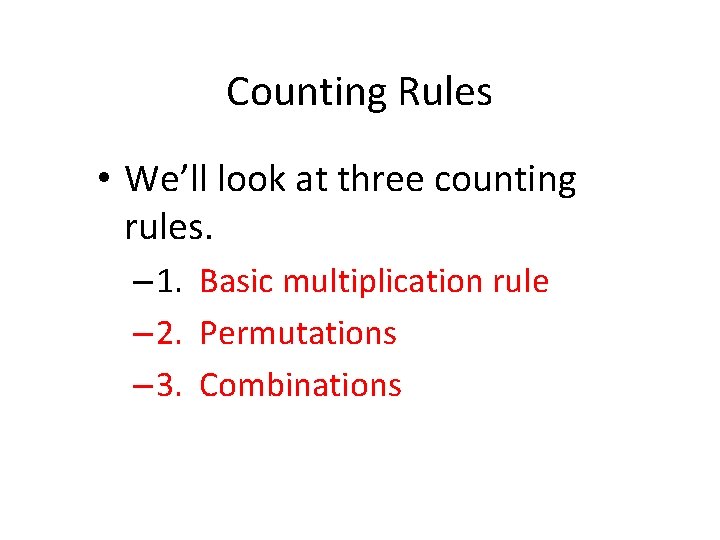 Counting Rules • We’ll look at three counting rules. – 1. Basic multiplication rule
