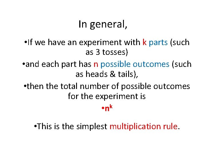 In general, • If we have an experiment with k parts (such as 3