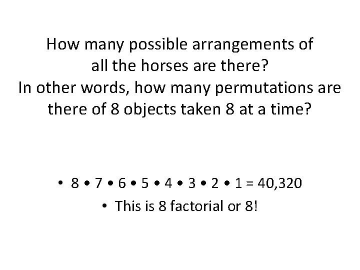 How many possible arrangements of all the horses are there? In other words, how