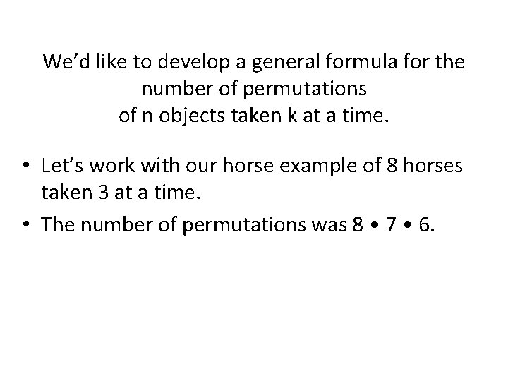 We’d like to develop a general formula for the number of permutations of n