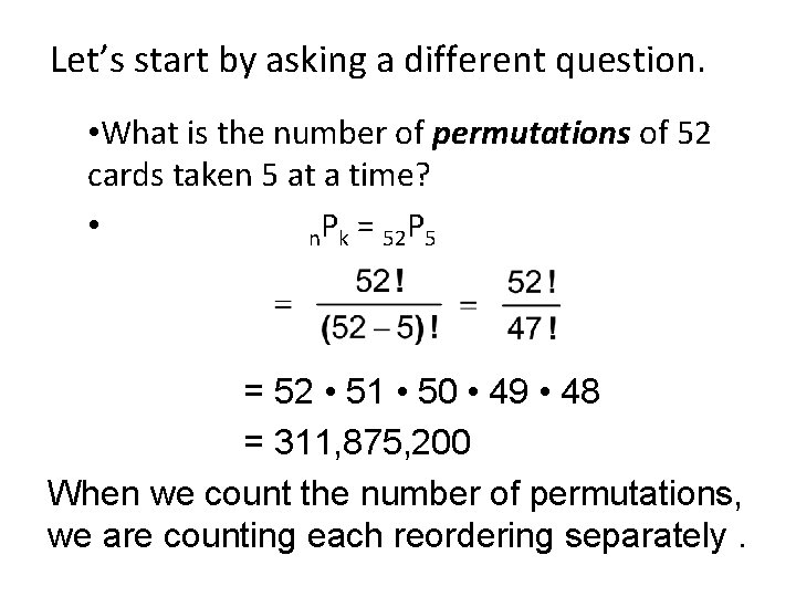 Let’s start by asking a different question. • What is the number of permutations