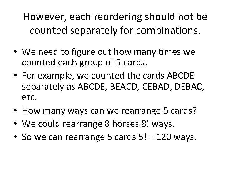 However, each reordering should not be counted separately for combinations. • We need to