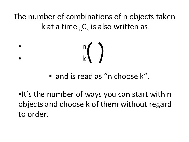 The number of combinations of n objects taken k at a time n. Ck
