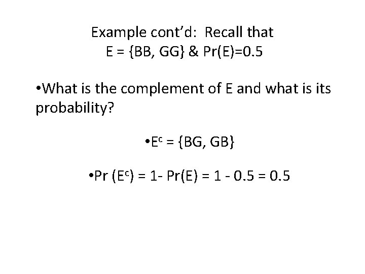 Example cont’d: Recall that E = {BB, GG} & Pr(E)=0. 5 • What is