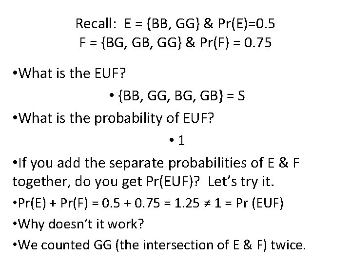 Recall: E = {BB, GG} & Pr(E)=0. 5 F = {BG, GB, GG} &