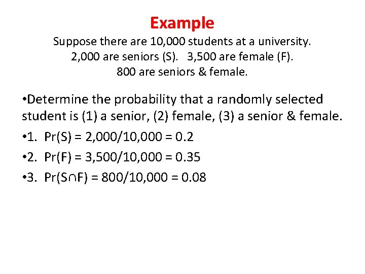 Example Suppose there are 10, 000 students at a university. 2, 000 are seniors