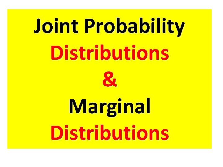 Joint Probability Distributions & Marginal Distributions 