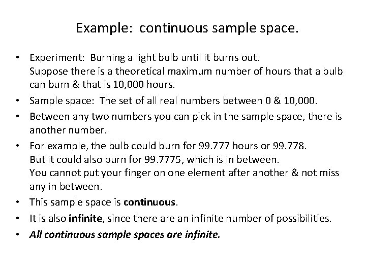 Example: continuous sample space. • Experiment: Burning a light bulb until it burns out.