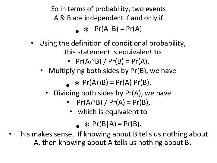 So in terms of probability, two events A & B are independent if and