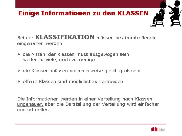 Einige Informationen zu den KLASSEN Bei der KLASSIFIKATION müssen bestimmte Regeln eingehalten werden Ø Einige Informationen zu den KLASSEN Bei der KLASSIFIKATION müssen bestimmte Regeln eingehalten werden Ø