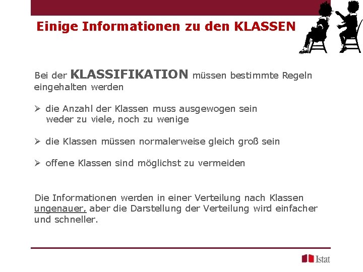 Einige Informationen zu den KLASSEN Bei der KLASSIFIKATION müssen bestimmte Regeln eingehalten werden Ø