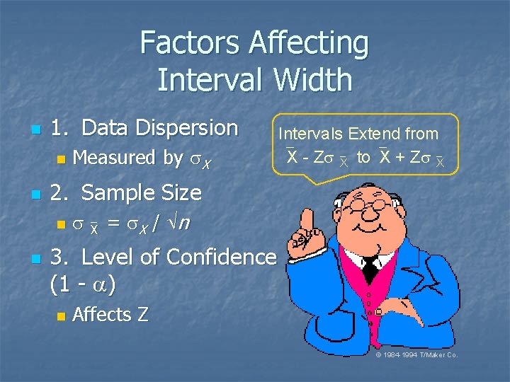 Factors Affecting Interval Width n 1. Data Dispersion n n 2. Sample Size n