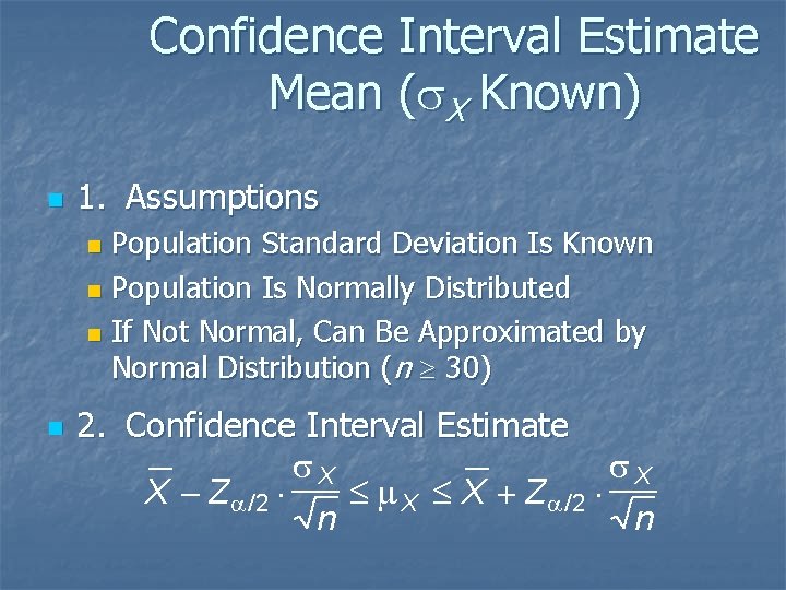 Confidence Interval Estimate Mean (s. X Known) n 1. Assumptions Population Standard Deviation Is