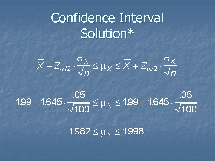 Confidence Interval Solution* X - Za / 2 × 199. - 1645. × s.