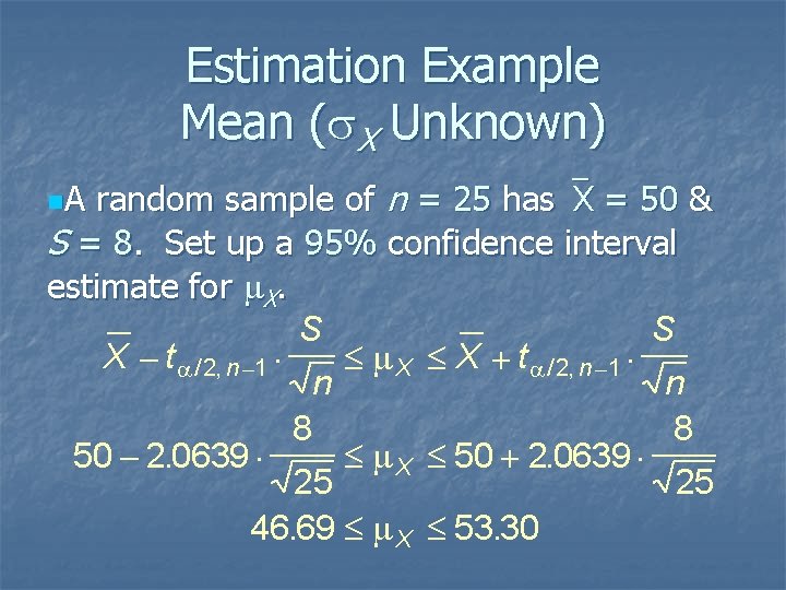Estimation Example Mean (s. X Unknown) random sample of n = 25 has`X =