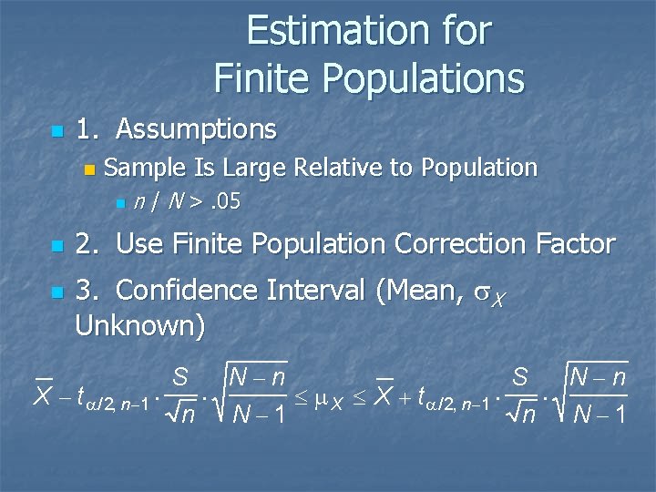 Estimation for Finite Populations n 1. Assumptions n Sample Is Large Relative to Population