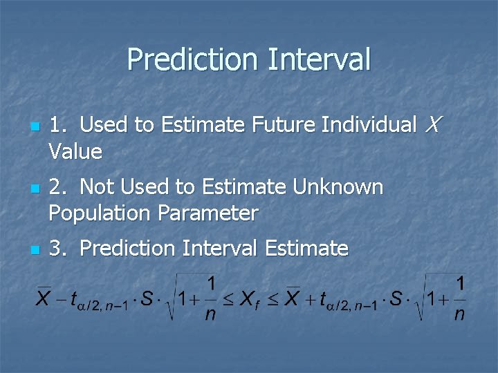 Prediction Interval n n n 1. Used to Estimate Future Individual X Value 2.