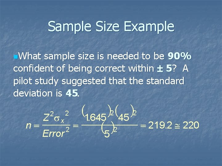 Sample Size Example n. What sample size is needed to be 90% confident of